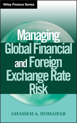 Managing Global Financial and Foreign Exchange Rate Risk by Homaifar, Ghassem A.