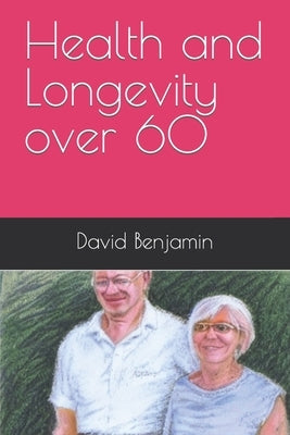 Health and Longevity over 60 by Benjamin, David