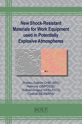 New Shock-Resistant Materials for Work Equipment used in Potentially Explosive Atmospheres by Chelariu, Romeo-Gabriel