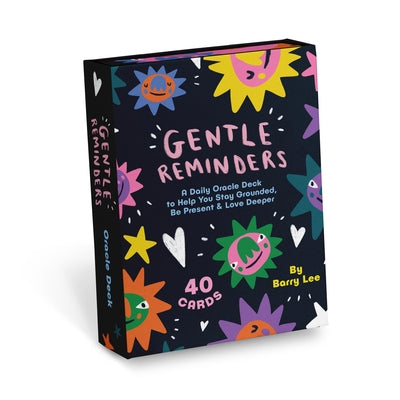 Gentle Reminders Daily Oracle Deck: To Help You Stay Grounded, Be Present & Love Deeper, 40 Positive Affirmation Cards by Lee, Barry