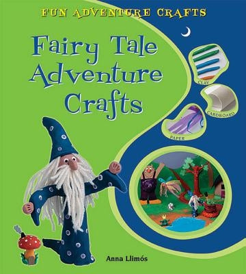 Fairy Tale Adventure Crafts by Llimós, Anna