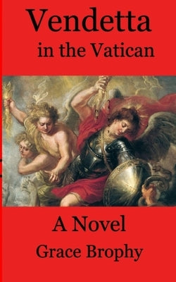 Vendetta in the Vatican: An Alex Cenni Investigation by Brophy, Grace
