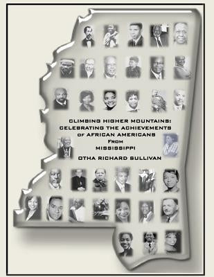 Climbing Higher Mountains: : Celebrating the Achievements of African Americans from Mississippi by Sullivan, Otha Richard