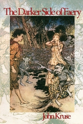 The Darker Side of Faery by Kruse, John