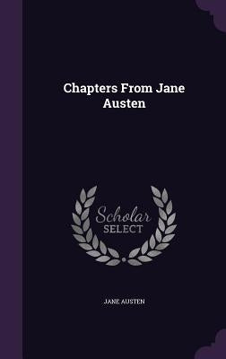 Chapters From Jane Austen by Austen, Jane