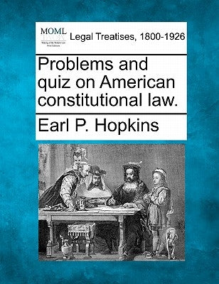 Problems and Quiz on American Constitutional Law. by Hopkins, Earl P.