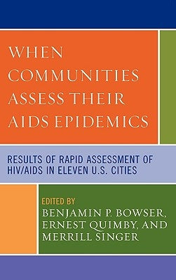 When Communities Assess their AIDS Epidemics: Results of Rapid Assessment of HIV/AIDS in Eleven U.S. Cities by Goosby, Eric