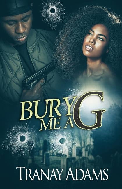 Bury Me A G by Adams, Tranay
