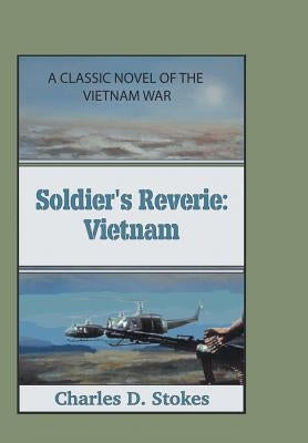 Soldier's Reverie: Vietnam by Stokes, Charles D.
