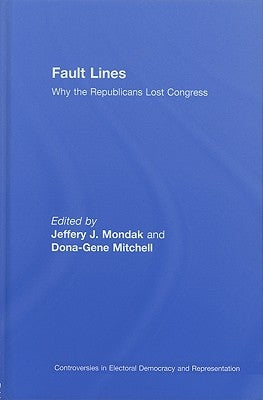 Fault Lines: Why the Republicans Lost Congress by Mondak, Jeffery