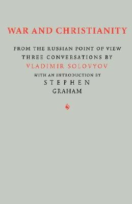 War and Christianity: Three Conversations by Vladimir Solovyov by Solovyov, Vladimir Sergeyevich