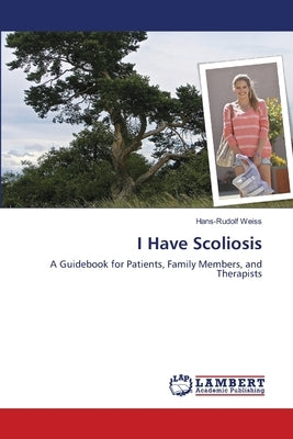 I Have Scoliosis by Weiss, Hans-Rudolf