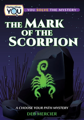 The Mark of the Scorpion: A Choose Your Path Mystery by Mercier, Deb