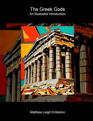 The Greek Gods: An Illustrated Introduction by Embleton, Matthew Leigh