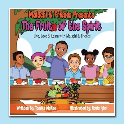 Malachi & Friends Presents The Fruit of the Spirit: Live, Love & Learn with Malachi & Friends by McRae, Tamika