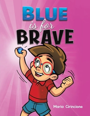 Blue is for Brave by Cirincione, Maria