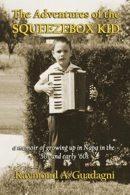 The Adventures of the Squeezebox Kid by Guadagni, Ramond a.