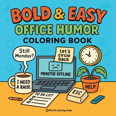 Bold & Easy Office Humor Coloring Book for Adults: Funny and Sarcastic Designs of Things You Can't Say at Work-Stress Relief Coloring (Perfect Gag Gif by Revive Coloring Books