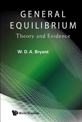 General Equilibrium: Theory and Evidence by Bryant, William David Anthony