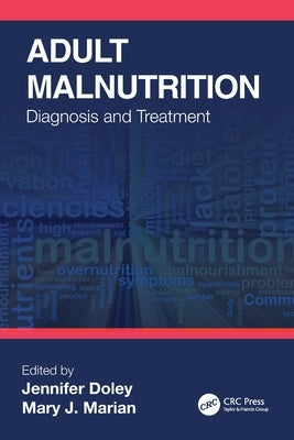 Adult Malnutrition: Diagnosis and Treatment by Doley, Jennifer