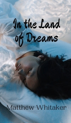 In the Land of Dreams by Whitaker, Matthew
