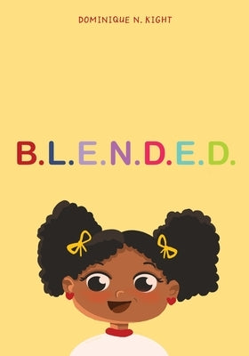 B ∙ L ∙ E ∙ N ∙ D ∙ E ∙ D by Kight, Dominique N.