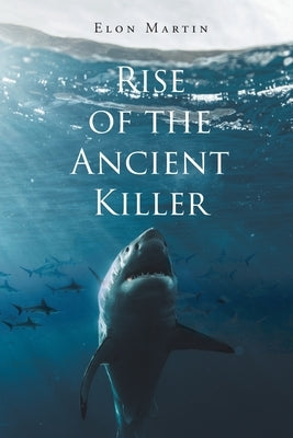 Rise of the Ancient Killer by Martin, Elon