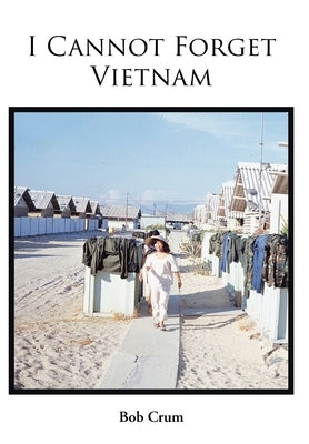 I Cannot Forget Vietnam by Crum, Bob