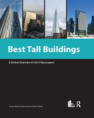 Best Tall Buildings 2013: Ctbuh International Award Winning Projects by Wood, Antony