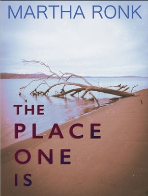 The Place One Is by Ronk, Martha