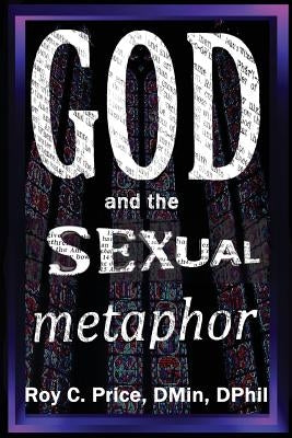 GOD and the SEXUAL METAPHOR by Price, Roy C.