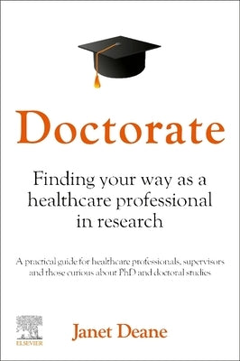 Doctorate: Finding Your Way as a Healthcare Professional in Research by Deane, Janet