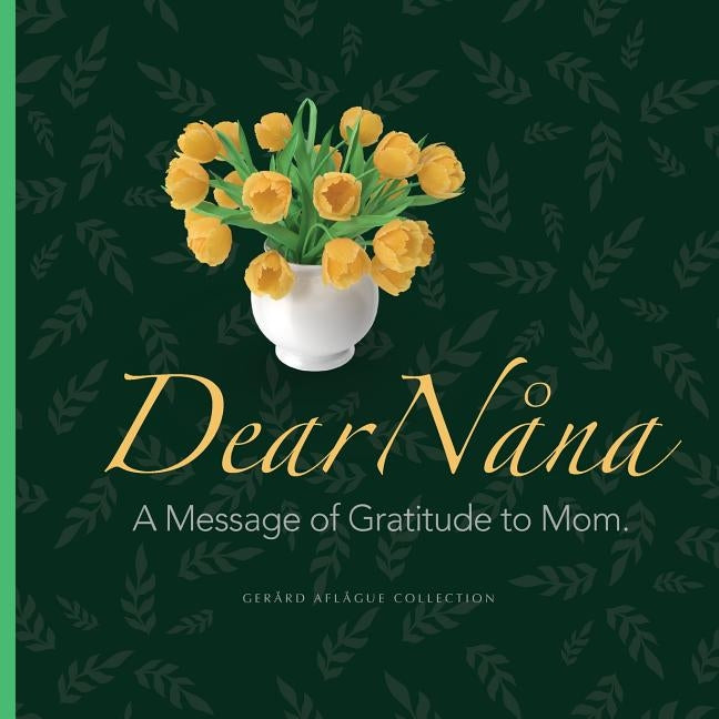 Dear Nana: A Message of Gratitude to Mom by Aflague, Mary
