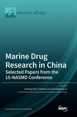 Marine Drug Research in China: Selected Papers from the 15-NASMD Conference by Zhou, Xuefeng