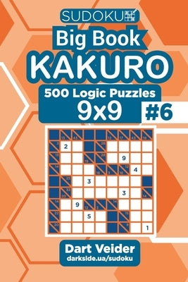 Sudoku Big Book Kakuro - 500 Logic Puzzles 9x9 (Volume 6) by Veider, Dart