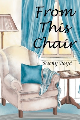 From This Chair by Boyd, Becky