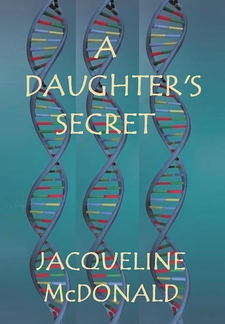 A Daughter's Secret by McDonald, Jacqueline