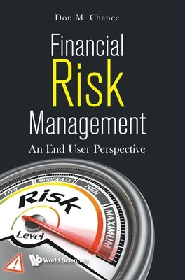 Financial Risk Management: An End User Perspective by Chance, Don M.