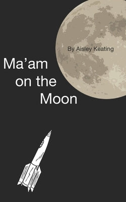 Ma'am on the Moon by Keating, Aisley