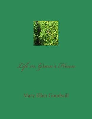 Life in Gram's House by Goodwill, Mary Ellen