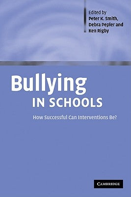 Bullying in Schools: How Successful Can Interventions Be? by Smith, Peter K.