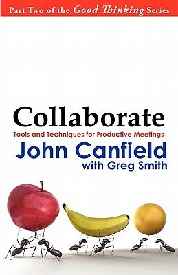 Collaborate: Tools and Techniques for Productive Meetings by Smith, Greg