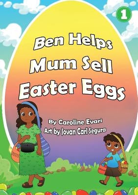 Ben Helps Mum Sell Easter Eggs by Evari, Caroline