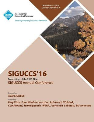 SIGUCCS 16 ACM Annual SIGUCCS Conference by Siguccs 16 Conference Committee