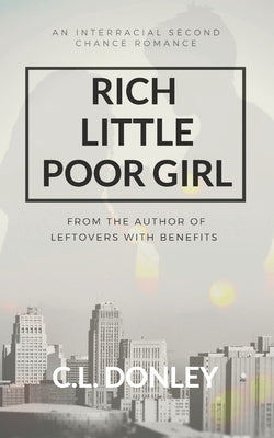 Rich Little Poor Girl: An Interracial Second Chance Romance by Donley, C. L.