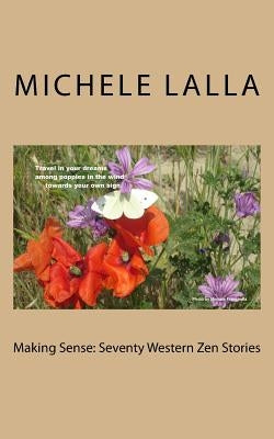 Making Sense: Seventy Western Zen Stories by Bromwich, William John