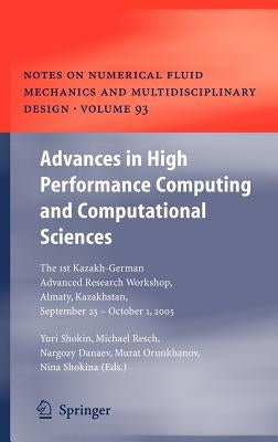 Advances in High Performance Computing and Computational Sciences: The 1st Kazakh-German Advanced Research Workshop, Almaty, Kazakhstan, September 25 by Shokin, Yurii I.
