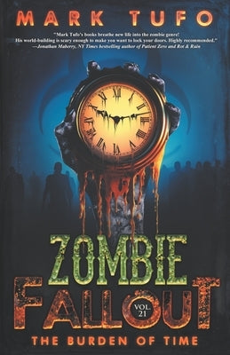 Zombie Fallout 21: The Burden of Time by Tufo, Mark