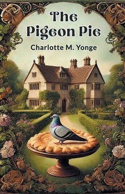 The Pigeon Pie by Yonge, Charlotte M.