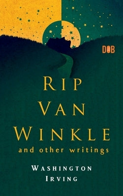 RIP VAN WINKLE And Other Writings by Irving, Washington
